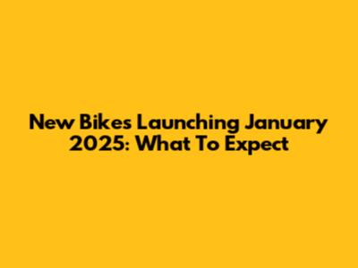 New Bikes Launching January 2025: What To Expect