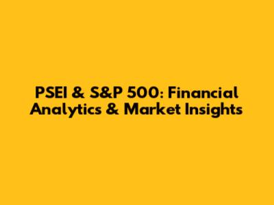 PSEI & S&P 500: Financial Analytics & Market Insights