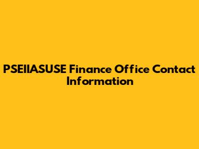 PSEIIASUSE Finance Office Contact Information